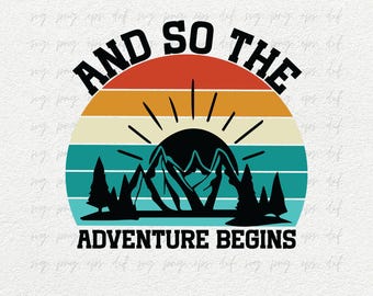 Adventure SVG, PNG, DXF | And So The Adventure Begings svg, png | Adventure Begins Mountain Silhouette svg, png | Travel tshirt png