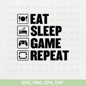 Eat Schlaf Spiel wiederholen Shirt Designs svg png, Gamer Png für Shirts Cricut, Gaming Zitate svg png, Gaming Sublimation svg cut File Png Eps Dxf