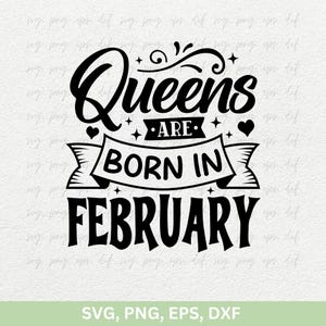 Queens Are Born In February Svg Png / February Girl Svg, Magliette di compleanno di febbraio, Ragazza del compleanno png dxf eps, Magliette da donna di compleanno file di taglio