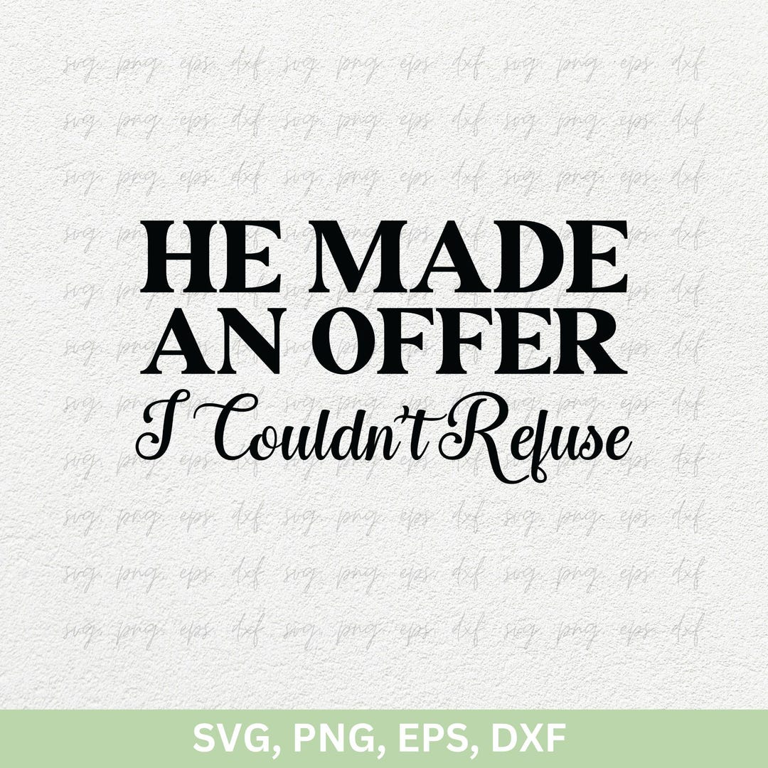 He Made an Offer I Couldn't Refuse Svg PNG, Couple Shirts Cricut Svg