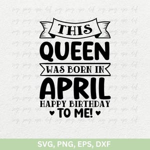 Esta Rainha Nasceu Em Abril Feliz Aniversário Para Mim Svg Png, Menina De Abril Svg, Camisetas De Aniversário De Abril, Menina De Aniversário png dxf eps Arquivo cortado cricut