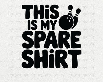 This is My Spare Shirt SVG Png | Bowling SVG | Bowling Team Tee Shirt Svg Png, Bowling Pin Svg Dxf Icon | Bowling Strike Designs Svg Cricut