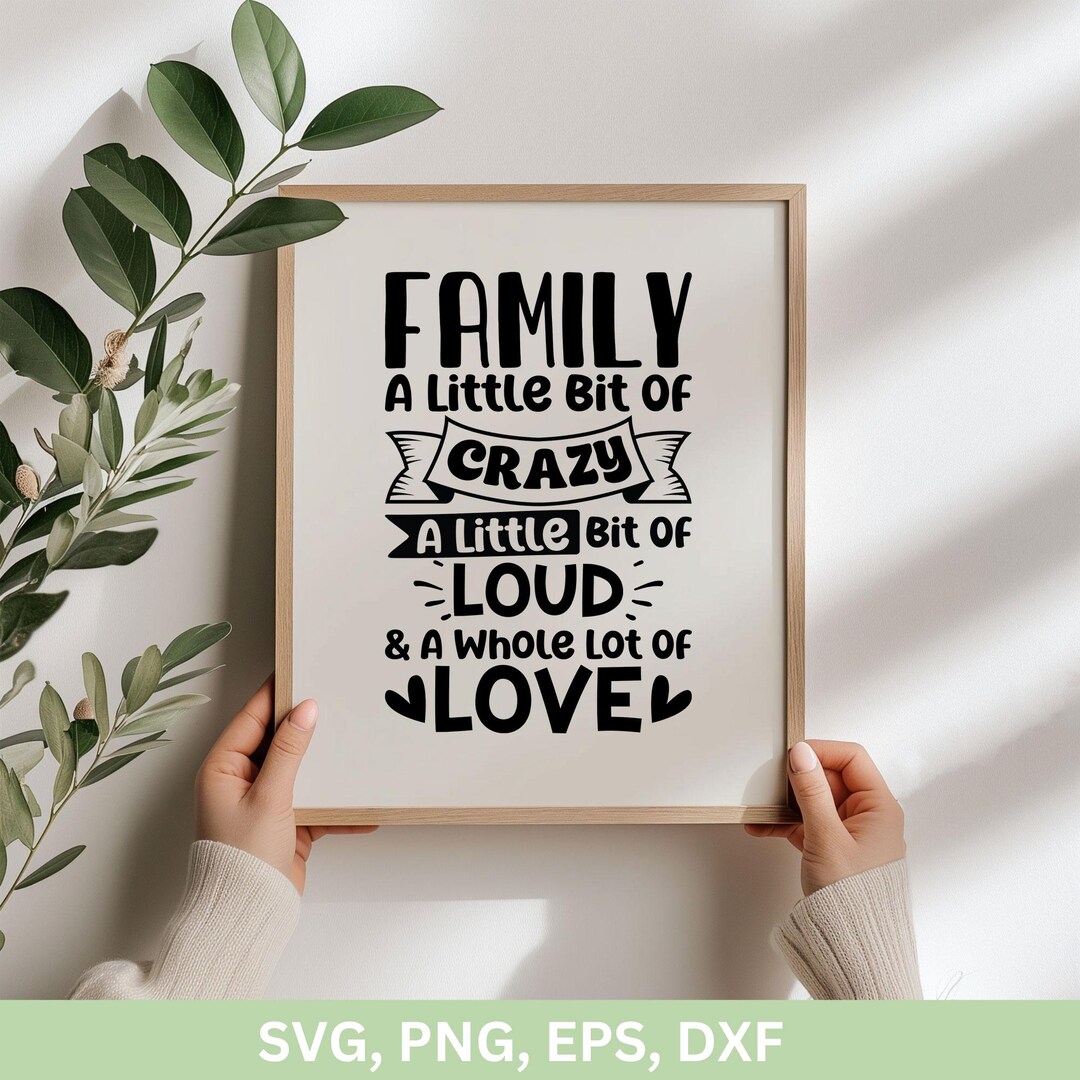 Family A Little Bit of Crazy A Little Bit of Loud & A Whole Lot of Love ...