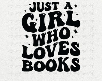 Gewoon een meisje dat dol is op boeken Svg | Leesgrage ontwerpen Svg | Literaire Graphics Tee Shirts Svg png | Book Club Svg Png, Book Lover Gifts Eps Dxf