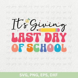 Es el último día de clases Svg, último día de clases Camiseta Svg, camiseta de fin de año Svg Png, diseño de camisetas de viaje de maestros Archivos de corte Svg Png Dxf