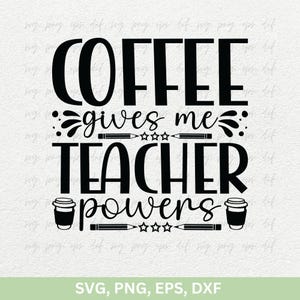 Lehrer-Svg Png | Kaffee gibt mir Lehrer Powers SVG Dxf, Lehrer Design Zitate SVG T-Shirts Clipart | Lehrer-Anerkennungs-Svg Png Eps Dxf