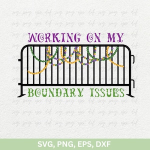 May include: A black metal barricade with green, gold, and purple Mardi Gras beads draped across the top. The text "WORKING ON MY BOUNDARY ISSUES" is written in green letters below the barricade.