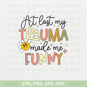 Almeno il mio trauma mi ha reso divertente adesivo Svg Png, ansia retrò EPS DXF, girl power retrò Svg, faccina sorridente di Daisy Png, bottiglia d'acqua Png