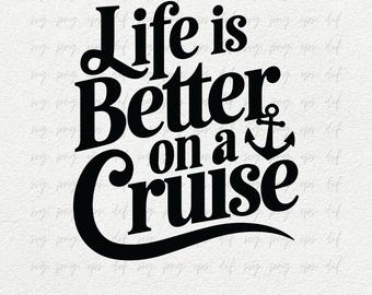 Life Is Better On a Cruise t-shirt SVG Png DXF, Cruise Lover Shirt Gifts Svg, Cruise Quotes Svg, Cruise Vacation SVG, Cruise Girls Trip Png