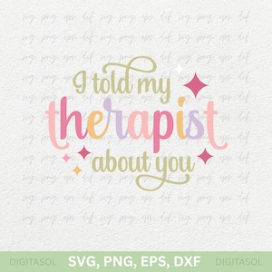 J'ai parlé de vous à mon thérapeute Png, Svg, Dxf, Eps | Anxiété Svg | Santé mentale png | Humour sarcastique SVG | Eps drôle de thérapie | PNG tendance