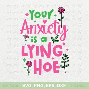 Je angst is een leugen png, svg, dxf, eps | Sarcastisch zelfzorgshirt png | Grappige geestelijke gezondheid png | Ontwerp angstcitaat, png