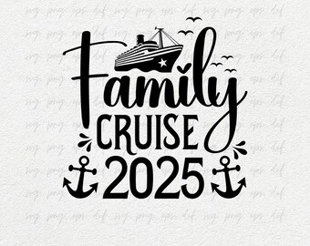 Family Cruise 2025 Svg | Cruise Ship Svg | Birthday Cruise Svg, Cruise 2025 Svg, Family Vacation Svg, Family Cruise Svg, Cricut Png Eps Dxf.