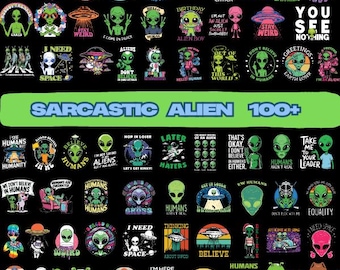 100+ Sarcastic Alien bundle, Funny Designs, Alien Spaceship, funny graphics, Alien space, Digital Art, Sarcastic Quote, Bundle Sublimation