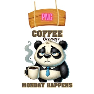 Op de afbeelding: Een cartoonpanda met een blauwe stropdas houdt een kopje koffie vast met stoom die eruit opstijgt. De tekst "COFFEE because MONDAY HAPPENS" staat onder de panda.