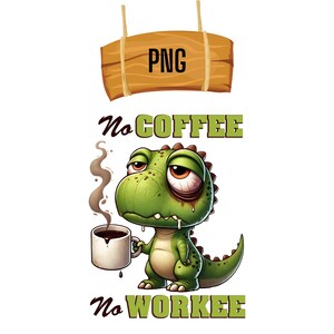Op de afbeelding: Een groene cartoon-dinosaurus met een vermoeide uitdrukking houdt een kopje koffie vast. De tekst "No Coffee No Workee" staat onder de dinosaurus.