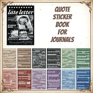 May include: A sticker book for journals with the text "late letter" and "STICKER BOOK". The image shows a variety of sticker sheets with quotes in different colors. The text "QUOTE STICKER BOOK FOR JOURNALS" is also visible.