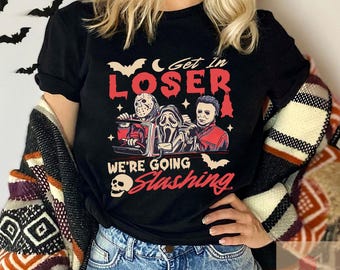 Get In Loser We&#39;re Going Slashing Shirt, Horror Halloween Sweatshirt, The Slayers, Retro Halloween Shirt, Horror Movie Characters