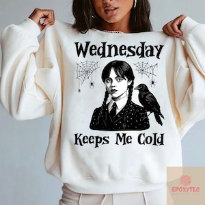 Wednesday Keeps Me Cold Halloween Crewneck, Premium Spooky Graphic Sweatshirt, Goth Vibes | Perfect Halloween Gift
