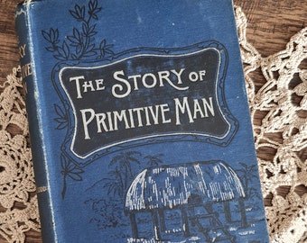 antique anthropology book - The Story of Primitive Man by Edward Clodd - hardcover 2nd ed. 1895 - the library of useful stories