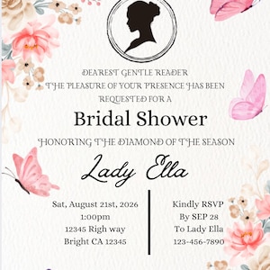 May include: A bridal shower invitation card featuring a black silhouette of a person in a circular frame, surrounded by pink and beige floral illustrations and pink butterflies. The text reads: Dearest Gentle Reader, The pleasure of your presence has been requested for a Bridal Shower, Honoring the Diamond of the Season, Lady Ella, Sat, August 21st, 2026, 1:00pm, 12345 Righ way, Bright CA 12345, Kindly RSVP By SEP 28 To Lady Ella 123-456-7890.