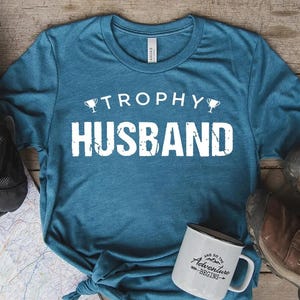 Trophy Husband Shirt, Gift for Him, Funny Husband Shirt, Gift from Wife, Anniversary Gift for Him, Gift for Husband, Anniversary Present