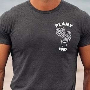 Plant Dad Shirt, Plant Daddy, Plant Shirt for Men, Plant Gift, Plant Lover Gift, Gardener Dad Gift, Houseplant Shirt, Dad Tee, Dad Plant Tee