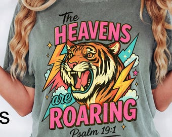 Comfort Colors® The Heavens Are Roaring Shirt,Retro Christian Tee, The Heavens Are Roaring Christian Apparel Tee Bible Verse Christian Woman