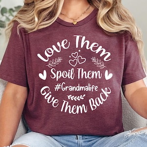 Love Them Spoil Them Give Them Back, Grandma Shirt ,Grandmother Shirt, Gifts for Grandma, Funny Grandma Shirt, Grandma Life, Grandma Tshirt