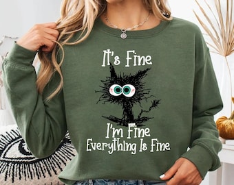 It's Fine I'm Fine Everything Is Fine Sweatshirt, Cute Black Cat Tee, Sarcasm Shirt, Everything Is Fine, Funny Cat Tee, Funny Gift Cat Lover