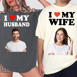 Comfort Colors® I Love My Wife Shirt, I Love My Girlfriend Shirt,I Love My Hot Latina Girlfriend,Custom Photo,Your Photo Shirt,Shirt Picture