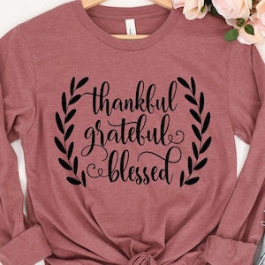 Thankful Grateful Blessed Sweatshirt, Thanksgiving Shirt, Fall Sweater, Fall Teacher Shirt, Thankful Shirt, Thanksgiving Tee, Grateful Shirt