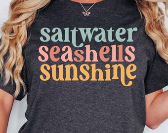 Saltwater Seashells Sunshine Shirt, Summer Shirt, Beach Shirt, Saltwater Shirt, Seashells Shirt, Sunshine Shirt, Vacation Shirt, Sun Shirt