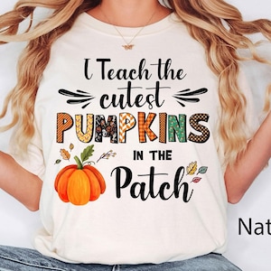 Fall Teacher Shirts, Halloween Teacher Shirt, Pumpkin Teacher Shirt, Cute Teacher Shirts, I Teach The Cutest Pumpkins In The Patch Shirt Tee