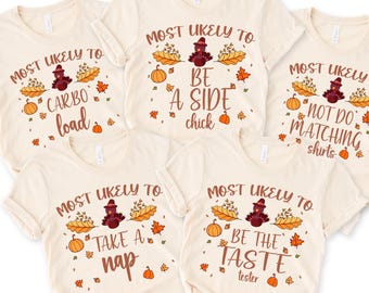 Most Likely to Thanksgiving Tees, Funny Thanksgiving Shirt, Matching Family Thanksgiving Tee, Friendsgiving Shirt, Thanksgiving Group Shirts