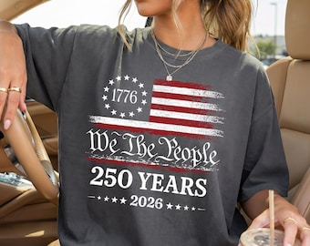 Comfort Colors®250th America Anniversary Shirt, US 250 Years Shirt, Patriotic Tee with USA Flag, We The People Shirt, Retro Independence Day