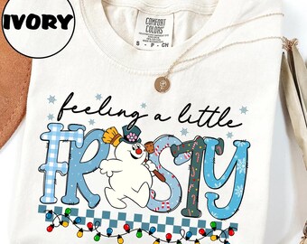 Comfort Colors® Feeling A Little Frosty Shirt, Cute Snowman Tee, Christmas Gift, Cute Winter Sweatshirt,Snowman Sweater,Christmas Trip Shirt