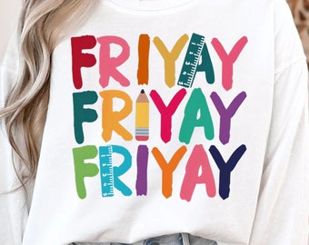 Friyay Teacher Sweatshirt, Fri-Yay TGIF Teacher Tee, Friday Weekend Shirt, Funny Teacher Saying Shirt, Gift for Teachers, FriYay T-shirt