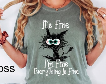 Comfort Colors® It's Fine I'm Fine Everything Is Fine Shirt, Cute Black Cat Tee, Everything Is Fine, Funny Cat Tee, Funny Gift Cat Lover Tee