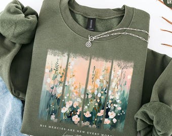 Christian Sweatshirt ,His Mercies Are New Every Morning, Bible Verse Sweatshirt, Religious Women Gift, Faith Tee, Christian Gifts, Jesus Tee
