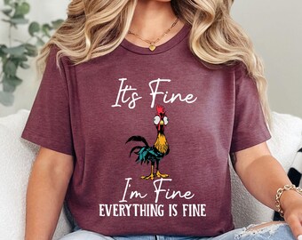 It's Fine I'm Fine Everything Is Fine Shirt, Cute Chicken Tee, Sarcasm T-Shirt, Everything Is Fine, Funny Chicken Tee,Funny Gift Chicken Tee