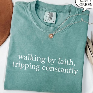 Comfort Colors® Walking by Faith Tripping Constantly, Inspirational Shirt, Christian Shirt, Minimal Christian Shirt for Women, Religious Tee