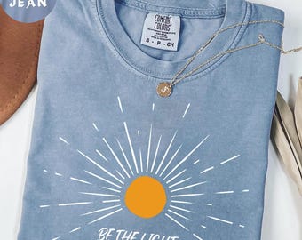 Comfort Colors® Be The Light Shirt, Bible Verse Shirt, Religious Shirt, Faith Shirt, Sunlight Shirt, Jesus Lover Shirt, Christian Shirt