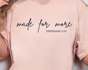 Made for More T-shirt, Christian Shirt, Jesus Inspiring Tee, Mindfulness Quote, Inspirational, Religious Sweater, Faith Shirt, Made for More