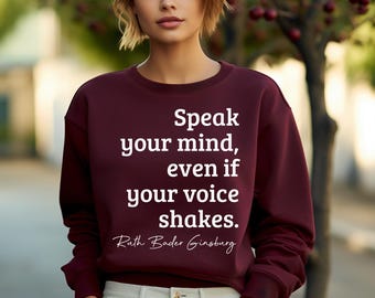 Speak your mind, even if your voice shakes, Ruth Bader Ginsburg shirt, Woman Right shirt, Supreme Court Shirt, rbg sweatshirt,feminist shirt