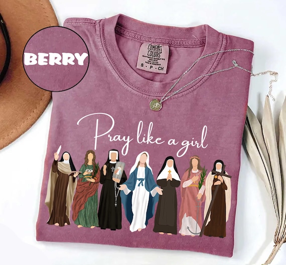 Comfort Colors® Catholic Saint Shirt, Pray Like A Girl Christian, Gift for Women, Faith Inspired Tee, Cute Faith Sweatshirt, Church Clothing