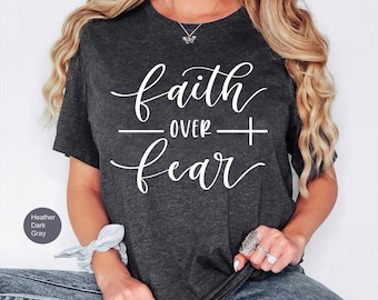 Faith Over Fear Shirt, Christian Shirts, Faith Shirt, Religious Shirt, Inspirational Christian Shirt,Motivational Shirt,Shirts For Christian