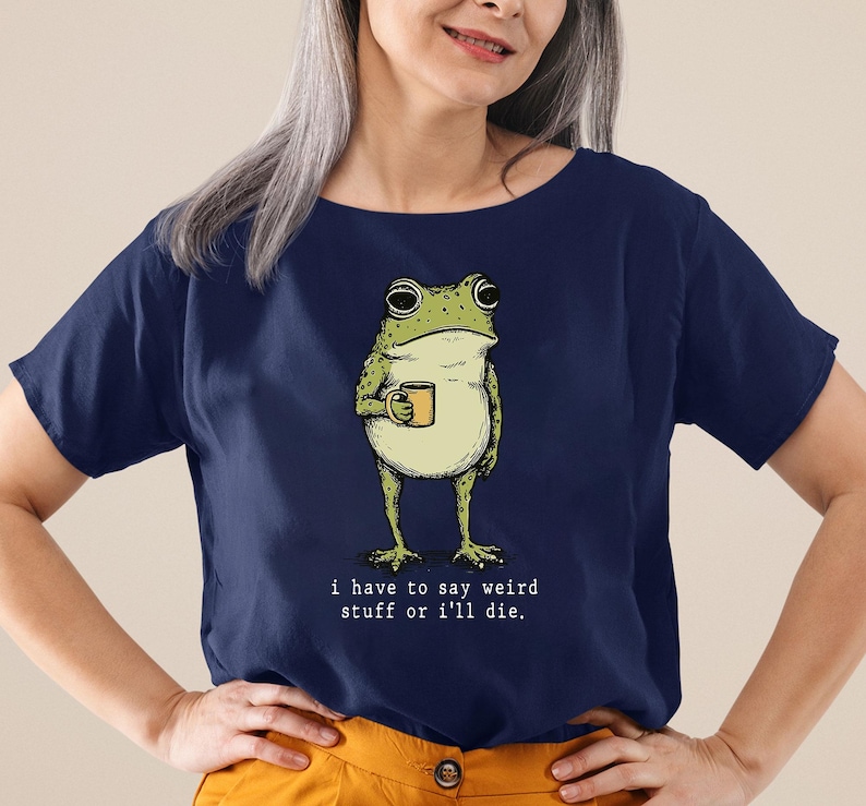 I Have to Say Weird Stuff Or I'll Die Frog Drinking Coffee T-Shirt | Weird Friend Gift | Sarcastic Humor Shirt image 8