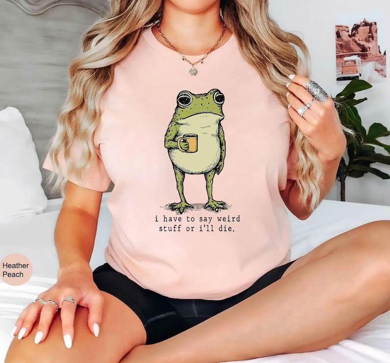 I Have to Say Weird Stuff Or I'll Die Frog Drinking Coffee T-Shirt | Weird Friend Gift | Sarcastic Humor Shirt image 10