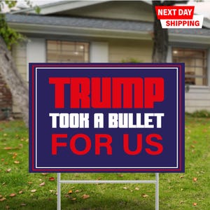 Trump Took A Bullet For Us Yard Sign, Trump Decor, Election Yard Sign, Republican Sign, Trump Sign, Donald Trump, Political Lawn Sign