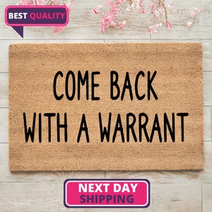 Come Back with A Warrant Doormat, Funny Doormat, Housewarming Gifts, Closing Gift, Outdoor Mat, Front Porch Decor, Home Doormat, Door Mat
